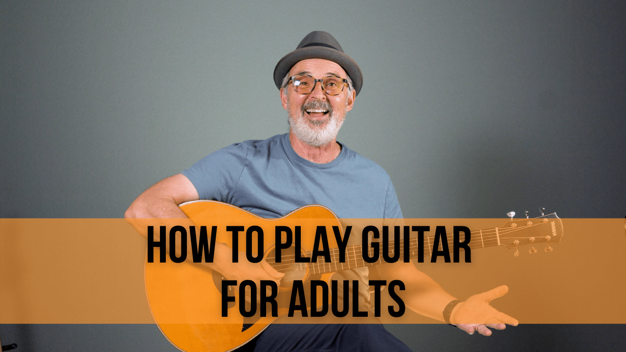 How to Play Guitar for Adults